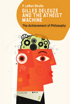 Hardcover Gilles Deleuze and the Atheist Machine: The Achievement of Philosophy Book