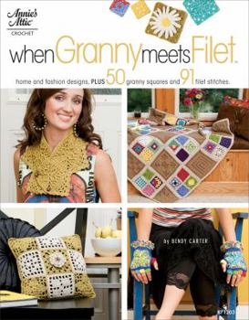 Paperback When Granny Meets Filet: Home and Fashion Designs, Plus 50 Granny Squares and 91 Filet Stitches Book