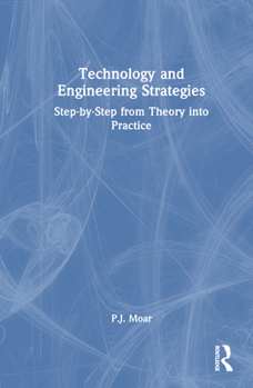Hardcover Technology and Engineering Strategies: Step-by-Step from Theory into Practice Book