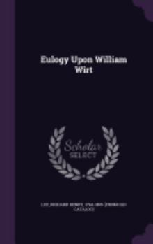 Hardcover Eulogy Upon William Wirt Book