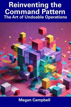 Paperback Reinventing the Command Pattern: The Art of Undoable Operations Book