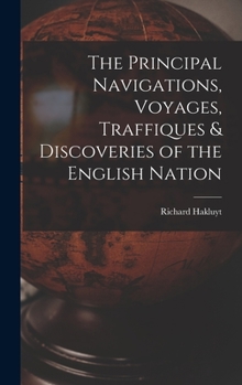 Hardcover The Principal Navigations, Voyages, Traffiques & Discoveries of the English Nation Book