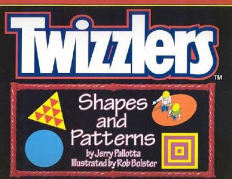 Twizzler's Shapes and Patterns: Shapes and Patterns - Book  of the Jerry Pallotta Math Books