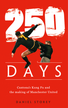 Hardcover 250 Days Cantona's Kung Fu and the Making of Manchester United Book