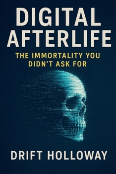 Paperback Digital Afterlife: The Immortality You Didn't Ask For Book