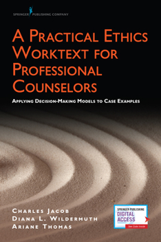 Paperback A Practical Ethics Worktext for Professional Counselors: Applying Decision-Making Models to Case Examples Book