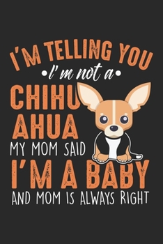 I'm Telling You: Lustiger Chihuahua Welpe Hundebesitzer sagt  Notizbuch liniert DIN A5 - 120 Seiten für Notizen, Zeichnungen, Formeln | Organizer Schreibheft Planer Tagebuch