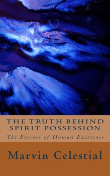 Paperback The Truth Behind Spirit Possession: The Essence of Human Existence Book