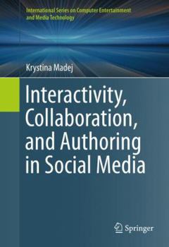 Hardcover Interactivity, Collaboration, and Authoring in Social Media Book