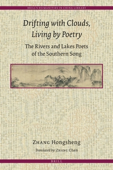 Hardcover Drifting with Clouds, Living by Poetry: The Rivers and Lakes Poets of the Southern Song Book