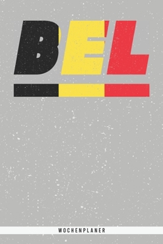 Bel: Belgien Wochenplaner mit 106 Seiten in wei?. Organizer auch als Terminkalender, Kalender oder Planer mit der belgische