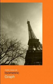 Paperback Paris Street Life Isometric Graph: Isometric Graph Paper Notebook - Grid of Equilateral Triangles - 30 Sheets/60 Pages - Soft Cover 5 Book