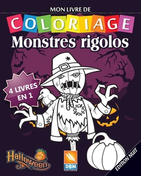 Monstres Rigolos – 4 livres en 1 – Edition nuit: Livre de Coloriage Pour les Enfants - 100 Dessins à colorier (French Edition)