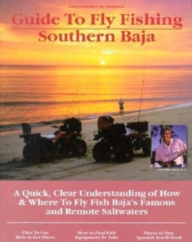 Paperback Fly Fishing Southern Baja: A Quick, Clear Understanding of How & Where to Fly Fish Baja's Famous and Remote Saltwaters Book