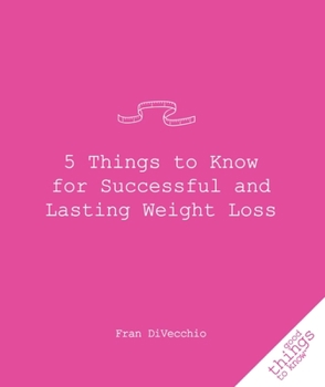 Paperback 5 Things to Know for Successful and Lasting Weight Loss Book