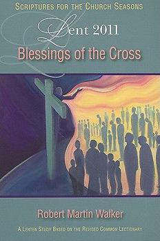 Paperback Blessings of the Cross Student: A Lent Study Based on the Revised Common Lectionary Book