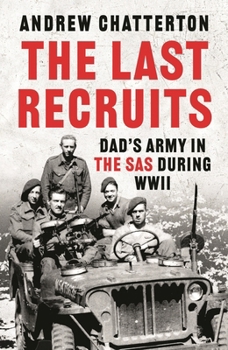 Hardcover The Last Recruits: Dad's Army in the SAS During WWII Book