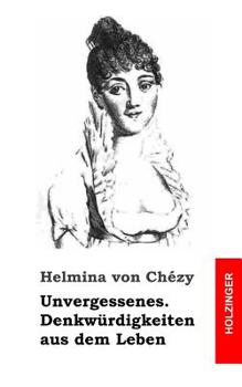 Unvergessenes. Denkwurdigkeiten Aus Dem Leben - Book  of the Unvergessenes