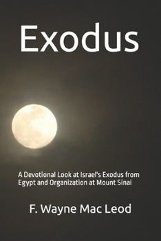 Paperback Exodus: A Devotional Look at Israel's Exodus from Egypt and Organization at Mount Sinai Book