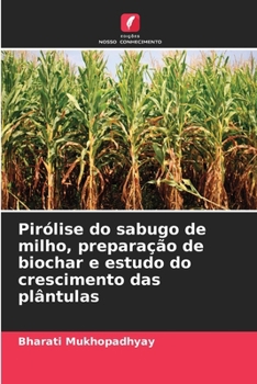 Paperback Pirólise do sabugo de milho, preparação de biochar e estudo do crescimento das plântulas [Portuguese] Book