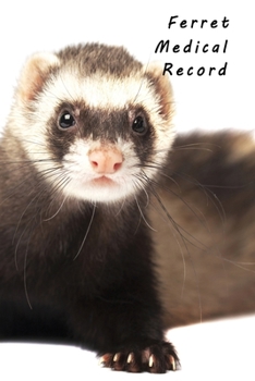 Paperback Ferret Medical Record: Matte Cover Shots Record Card, Ferrets Vaccine Book, Vaccine Book Record, Rabbit Medical Perfect Gift for Rabbits and Book