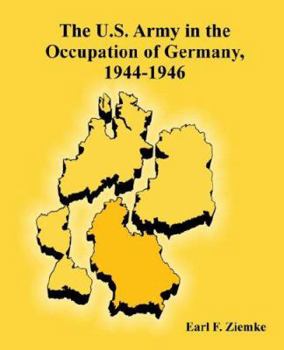 Paperback The U.S. Army in the Occupation of Germany, 1944-1946 Book