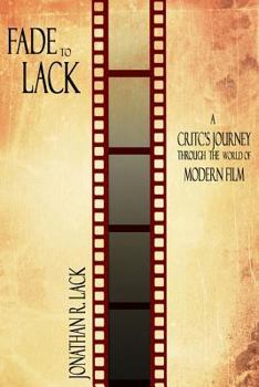 Paperback Fade to Lack: A Critic's Journey Through the World of Modern Film Book
