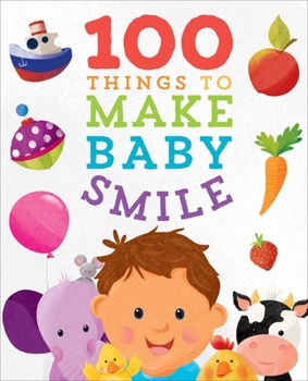 Board book 100 Things to Make Baby Smile Book