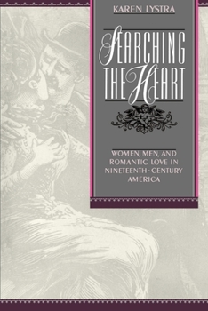 Paperback Searching the Heart: Women, Men, and Romantic Love in Nineteenth-Century America Book