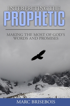 Paperback Interpreting the Prophetic: Keys for incubating and reaping God's promise Book