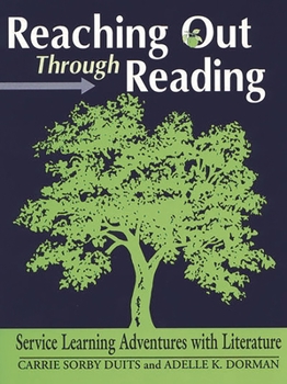 Paperback Reaching Out Through Reading: Service Learning Adventures with Literature Book