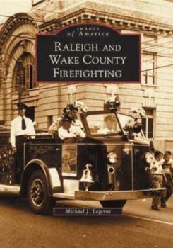 Raleigh and Wake County Firefighting - Book  of the Images of America: North Carolina