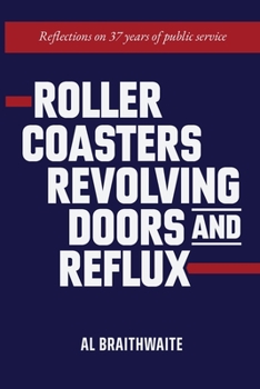 Paperback Roller Coasters, Revolving Doors and Reflux: Reflections on 37 Years of Public Service Book