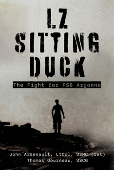 Paperback LZ Sitting Duck: The Fight for FSB Argonne Book