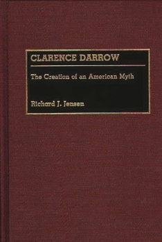Hardcover Clarence Darrow: The Creation of an American Myth Book