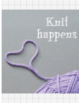 Paperback Knit Happens: Knitter's blank journal 4:5 ratio graph paper for designs and patterns. Yarn heart design. Book