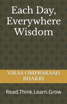 Each Day, Everywhere Wisdom: Read.Think.Learn.Grow