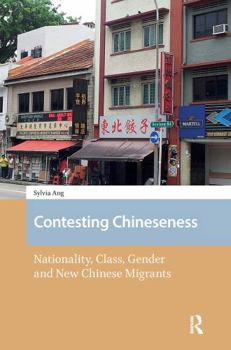 Paperback Contesting Chineseness: Nationality, Class, Gender and New Chinese Migrants Book