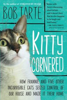 Paperback Kitty Cornered: How Frannie and Five Other Incorrigible Cats Seized Control of Our House and Made It Their Home Book