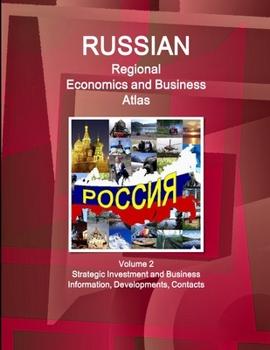 Paperback Russian Regional Economics and Business Atlas Volume 2 Strategic Investment and Business Information, Developments, Contacts Book