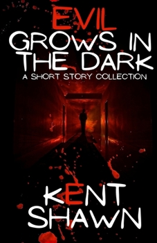 Paperback Evil Grows in the Dark: A Short Story Collection Book