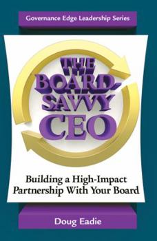 Paperback The Board-Savvy CEO: Building a High-Impact Partnership With Your Board Book