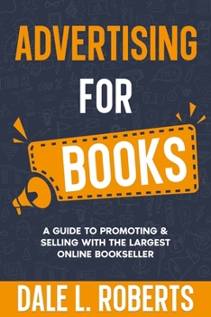 Paperback Advertising for Books: A Guide to Promoting & Selling with the Largest Online Bookseller Book