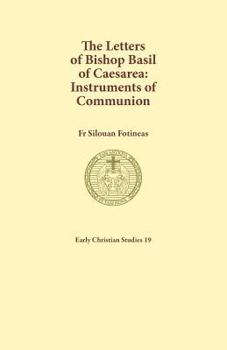 The Letters of Bishop Basil of Caesarea : Instruments of Communion