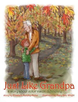 Paperback Just Like Grandpa: A Story about Color Vision Deficiency Book