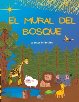 El mural del bosque: cuentos infantiles