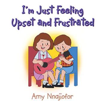 Paperback I'm Just Feeling Upset and Frustrated Book