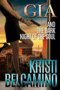 Gia and the Dark Night of the Soul - Book #3 of the Gia Santella