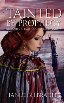 Paperback Tainted By Prophecy: Kumari's Kitsune Book