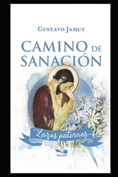 Paperback Camino de Sanación: Lazos Paternos [Spanish] Book